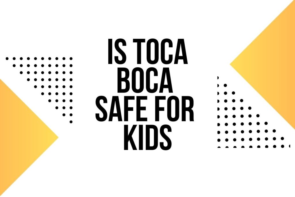 Is Toca Boca Safe for Kids