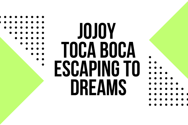 Jojoy Toca Boca Escaping to Dreams